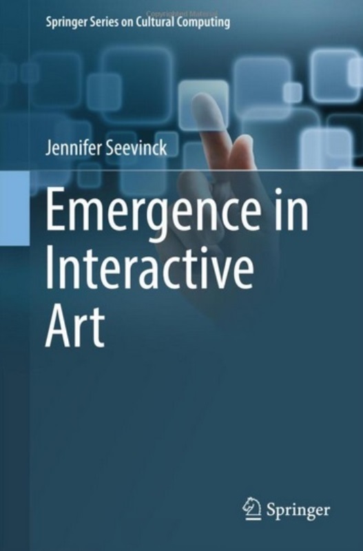 Jennifer Seevinck, Emergence in Interactive Art, Springer