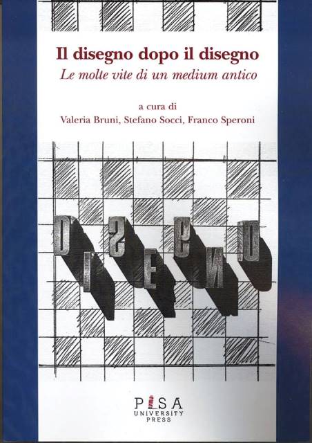 Franco Speroni, Stefano Socci, Valeria Bruni. Il disegno dopo il disegno. Le molte vite di un medium antico. 