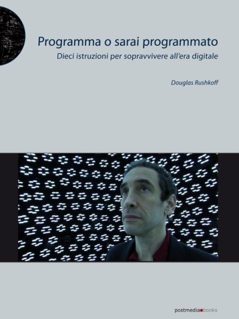 Douglas Rushkoff. Programma o sarai programmato