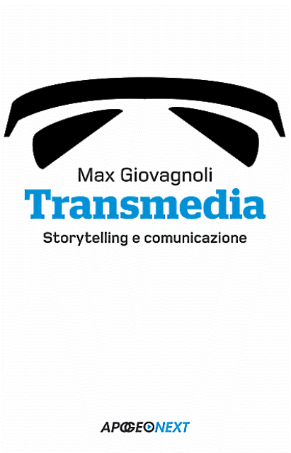 Maximiliano Giovagnoli. Transmedia. Storytelling e comunicazione