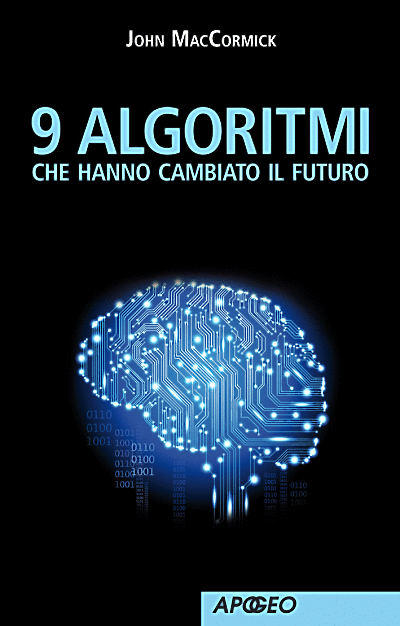 John MacCormick. 9 algoritmi che hanno cambiato il futuro