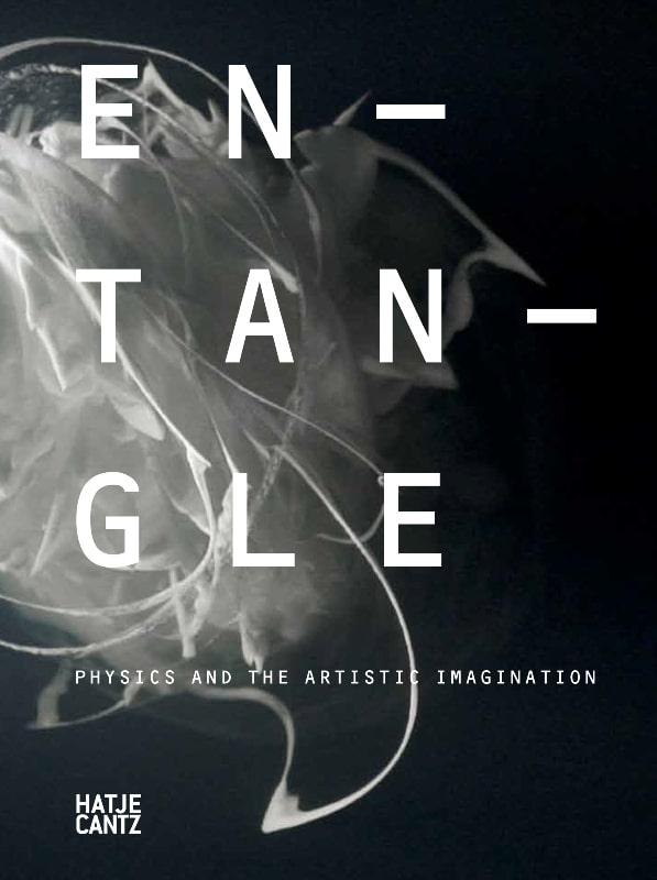 Ariane Koek (ed.), Entangle: Physics and the Artistic Imagination. Edition Hatje Cantz
