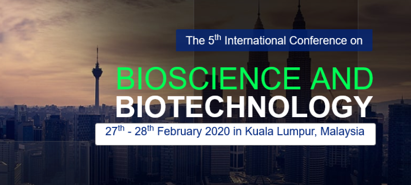 Call for papers. Kuala Lumpur, International Conference on Bioscience and Biotechnology 2020. Deadline October 15, 2019