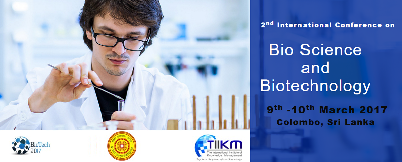 Call for Papers. International Conference on Bio Science and Biotechnology 2017. Colombo, Sri Lanka
