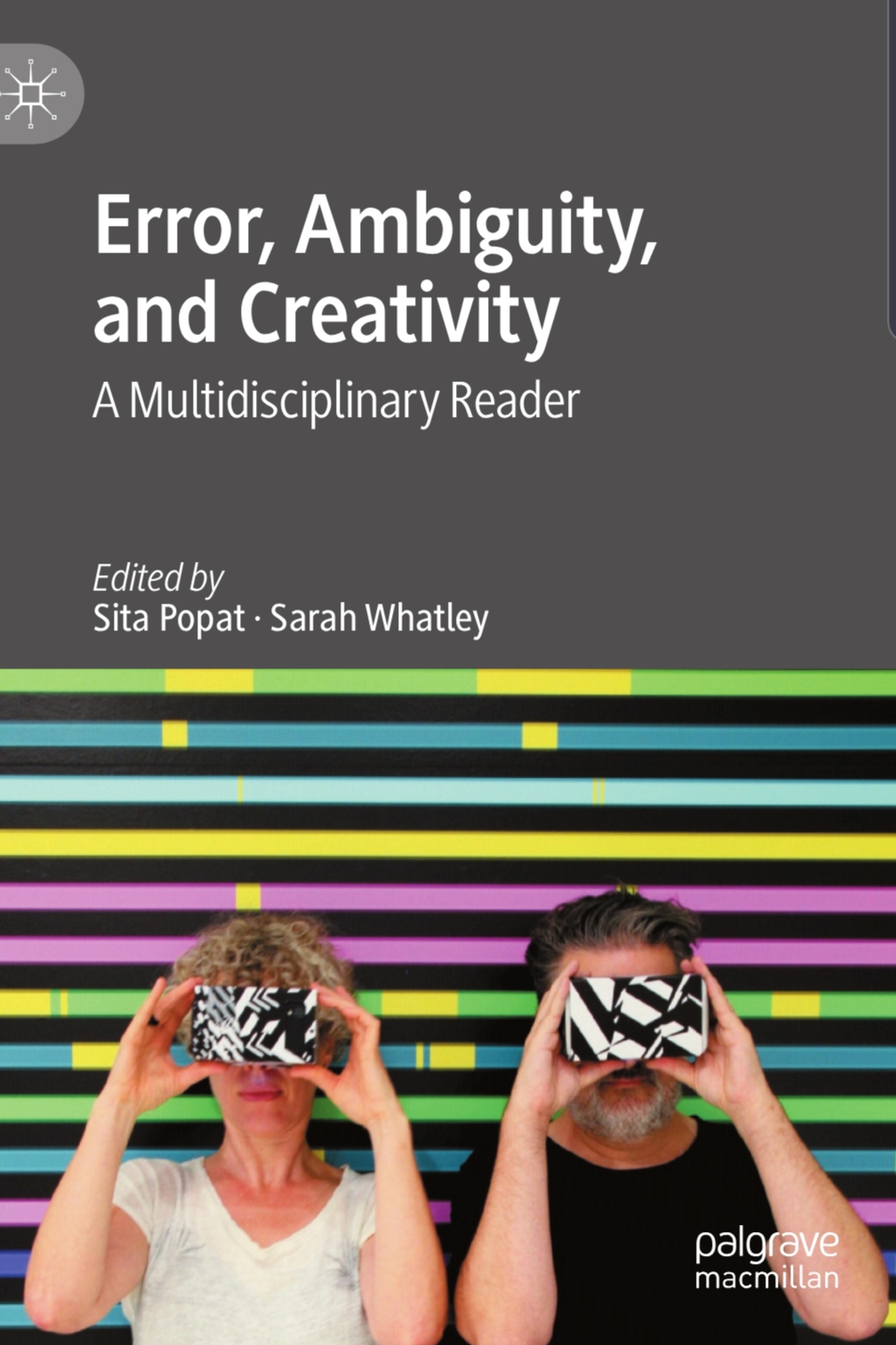 Sita Popat, Sarah Whatley (Edited by), Error, Ambiguity, and Creativity: A Multidisciplinary Reader. Springer