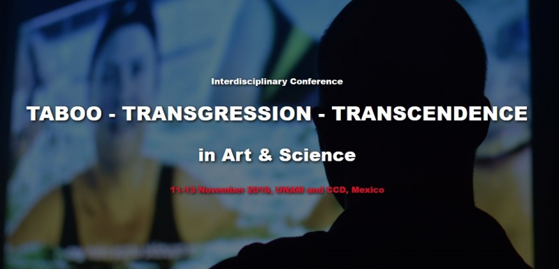Call for papers. Mexico. Taboo - Transgression - Transcendence in Art & Science. Deadline April 30, 2018