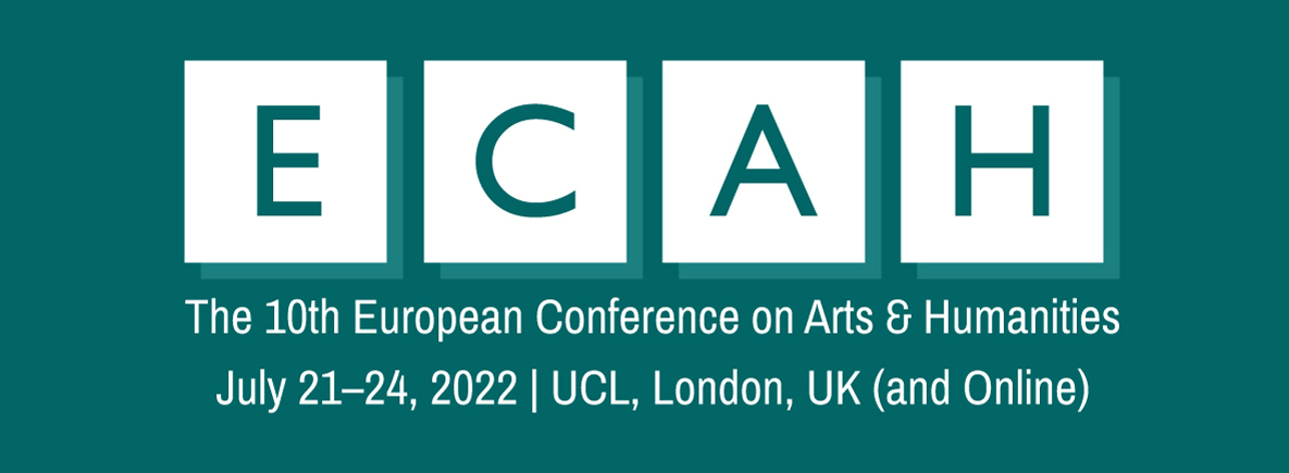 Call for Papers. University College London. The 10th European Conference on Arts & Humanities (ECAH) 2022. Deadline: March 04, 2022