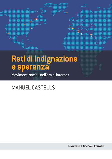 Manuel Castells. Reti di indignazione e speranza. Movimenti sociali dell’era di Internet